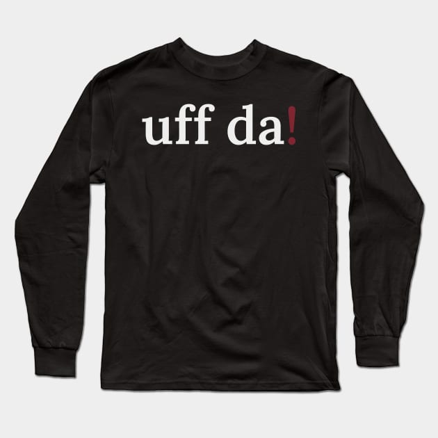 Uff da! Long Sleeve T-Shirt by Sabatico Designs